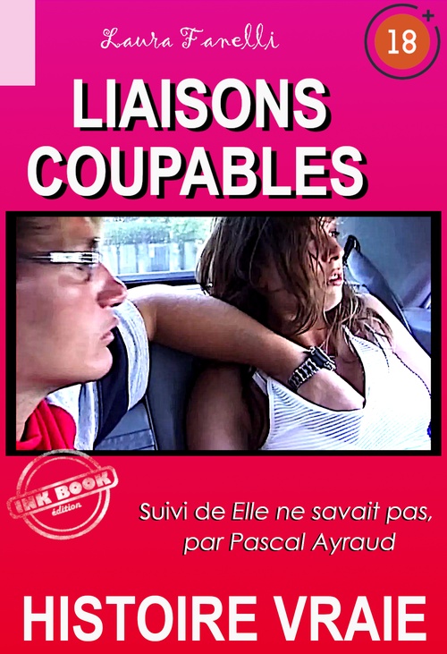 Couverture ebook de Liaisons coupables, suivi de Elle ne savait pas [Histoire vraie], de Laura Fanelli, Pascal Ayraud