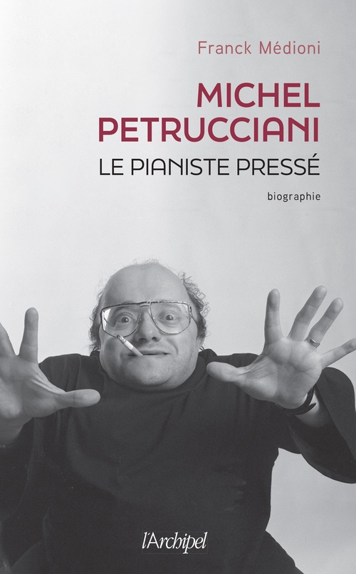 Couverture ebook de Michel Petrucciani, le pianiste pressé, de Franck Médioni