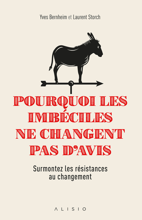 Couverture ebook de Pourquoi les imbéciles ne changent pas d'avis, de Yves Bernheim, Laurent Storch