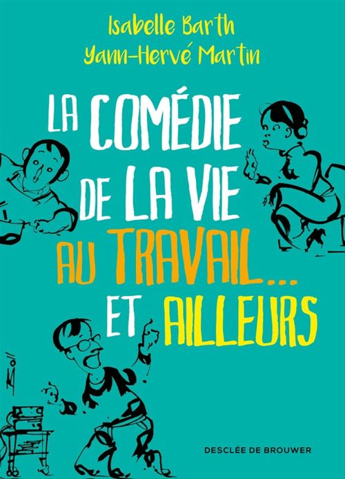 Couverture ebook de La comédie de la vie au travail... et ailleurs, de Isabelle Barth, Yann-Hervé Martin