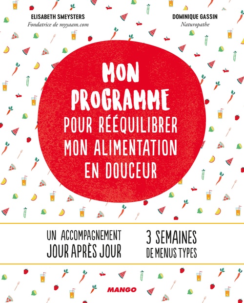 Couverture ebook de Mon programme pour rééquilibrer mon alimentation en douceur, de Dominique Gassin, Elisabeth Smeysters