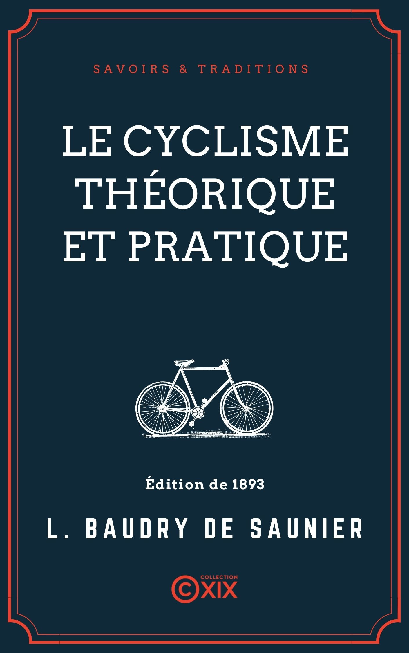 Couverture ebook de Le Cyclisme théorique et pratique, de Louis Baudry De Saunier, Pierre Giffard
