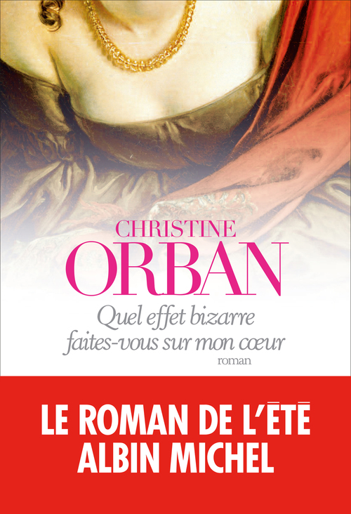 Couverture ebook de Quel effet bizarre faites-vous sur mon coeur, de Christine Orban