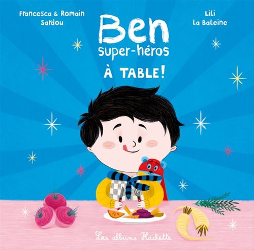 Couverture ebook de Ben, super-héros - À table !, de Francesca Sardou, Romain Sardou