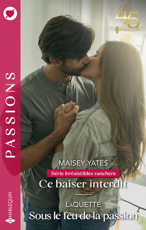 Couverture ebook de Ce baiser interdit - Sous le feu de la passion, de LaQuette, Maisey Yates