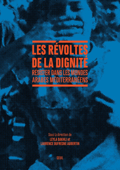 Couverture ebook de Les Révoltes de la dignité, de Collectif, Leyla Dakhli, Laurence Dufresne-Aubertin