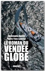 ebook cover of Le roman du Vendée-Globe, by Christophe Agnus, Pierre-Yves Lautrou