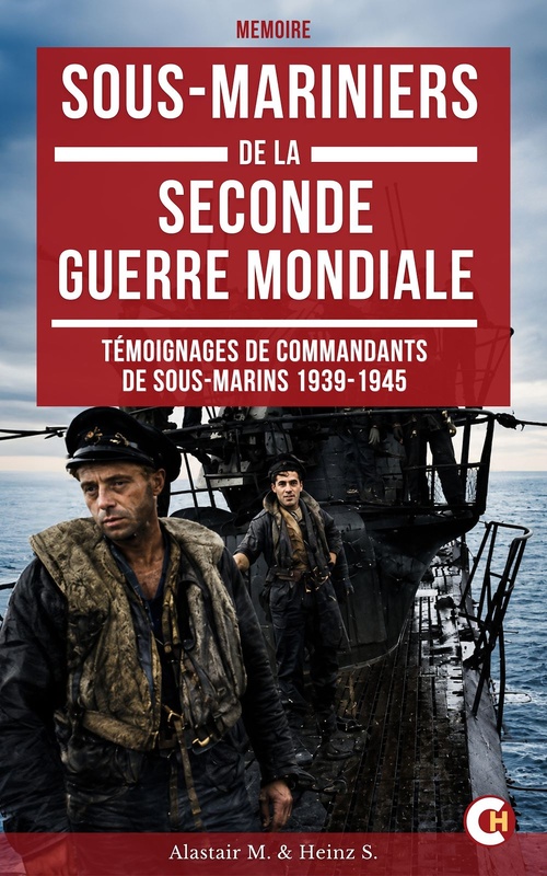 ebook cover of Sous-mariniers de la Seconde Guerre mondiale, by Heinz S., Alastair M.