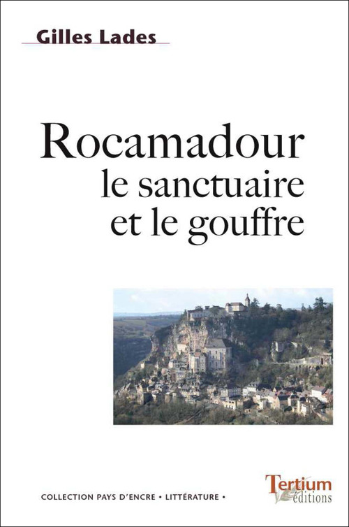 Couverture ebook de Rocamadour le sanctuaire et le gouffre, de Gilles Lades