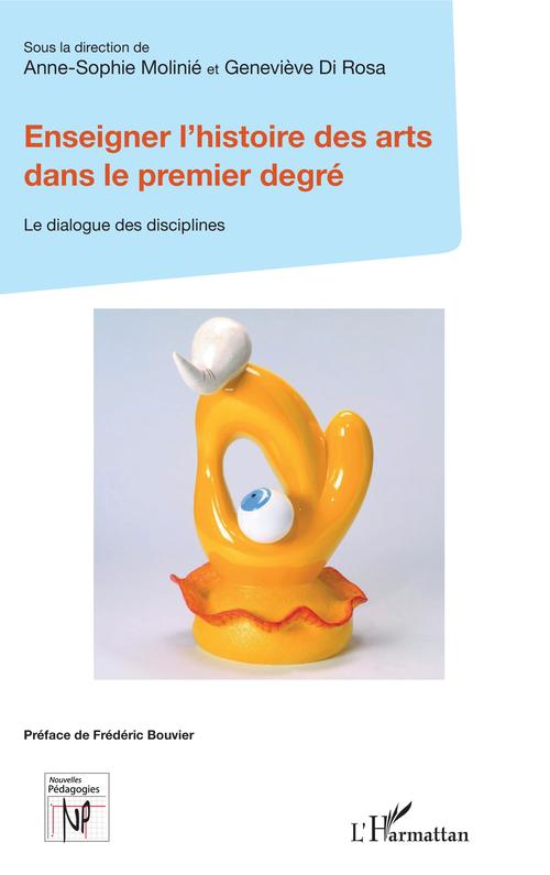 Couverture ebook de Enseigner l'histoire des arts dans le premier degré, de Genevieve Di rosa, Anne-Sophie Molinié