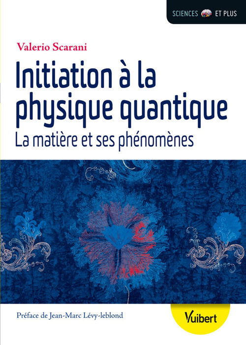 ebook cover of Initiation à la physique quantique : La matière et ses phénomènes, by Valerio Scarani
