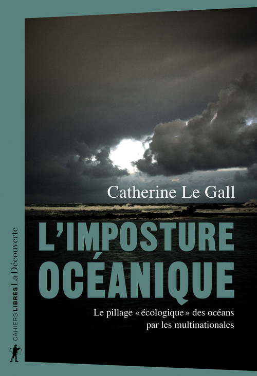 ebook cover of L'imposture océanique - Le pillage "écologique" des océans par les multinationales, by Catherine Le Gall
