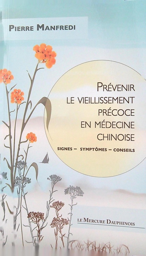 Couverture ebook de Prévenir le vieillissement précoce en médecine chinoise - Signes - Symptômes - Conseils, de Pierre Manfredi