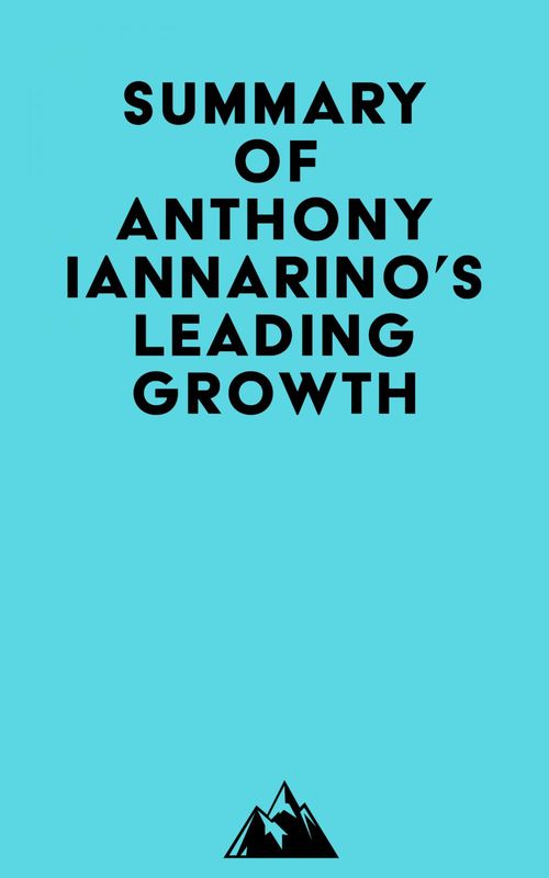 Couverture ebook de Summary of Anthony Iannarino's Leading Growth, de Everest Media