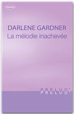 Couverture ebook de La mélodie inachevée (Harlequin Prélud'), de Darlene Gardner