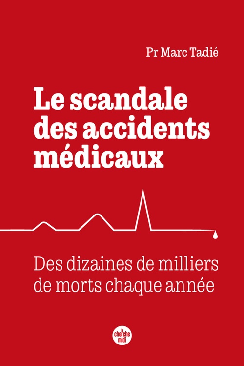 Couverture ebook de Le scandale des accidents médicaux - Des dizaines de milliers de morts chaque année, de Marc Tadié