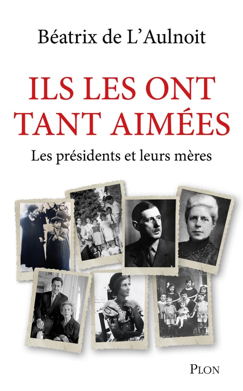 ebook cover of Ils les ont tant aimées - Les présidents et leurs mères, by Béatrix de L'Aulnoit