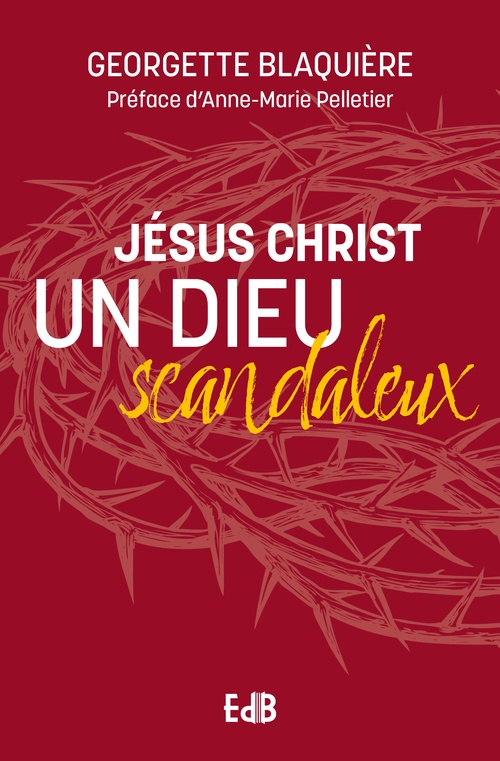 ebook cover of Jésus Christ un Dieu scandaleux, by Georgette Blaquière