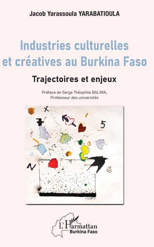 ebook cover of Industries culturelles et créatives au Burkina Faso, by Jacob Yarassoula Yarabatioula