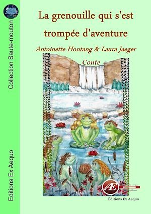 Couverture ebook de La grenouille qui s'est trompée d'aventure, de Antoinette Hontang, Laura Jaeger