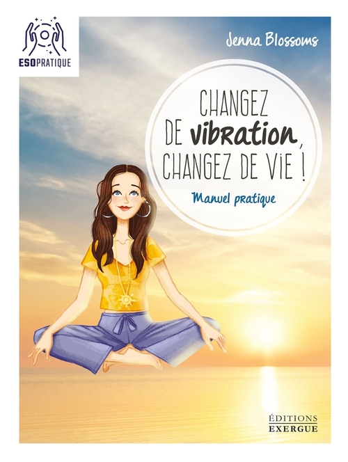 Couverture ebook de Changez de vibration, changez de vie !, de Jenna Blossoms