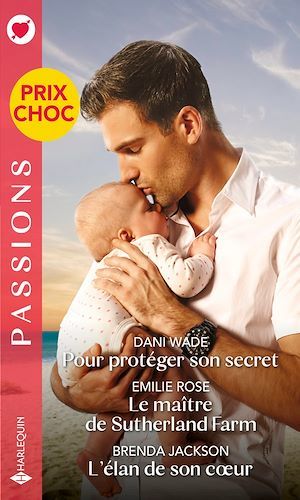 Couverture ebook de Pour protéger son secret - Le maître de Sutherland Farm - L'élan de son coeur, de Brenda Jackson, Emilie Rose, Dani Wade