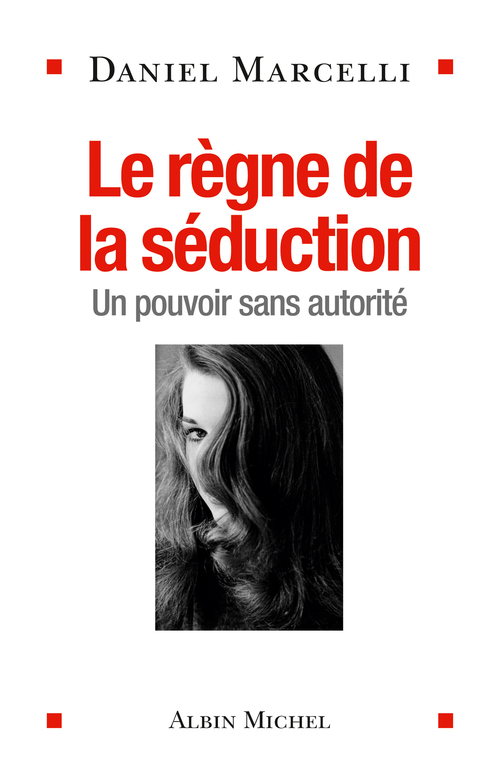 Couverture ebook de Le Règne de la séduction, de Daniel Marcelli