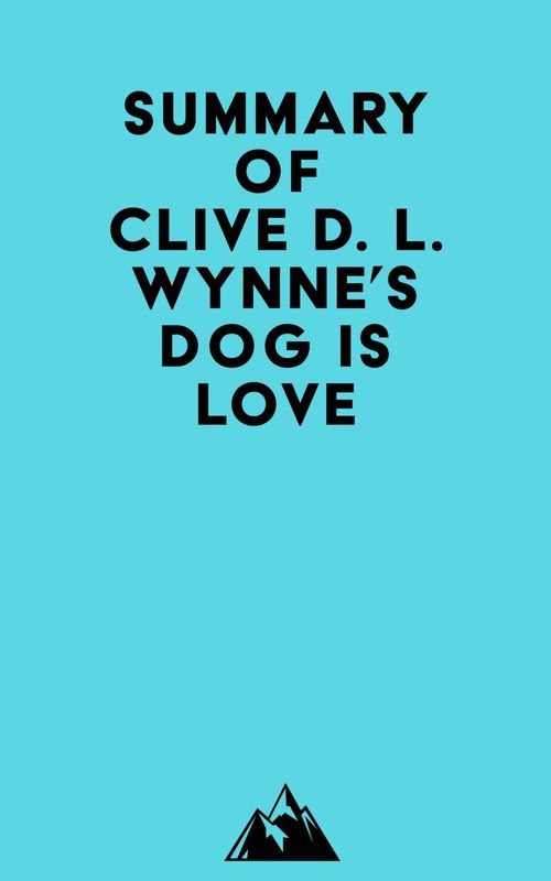 Couverture ebook de Summary of Clive D. L. Wynne's Dog Is Love, de Everest Media