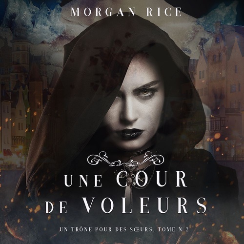 Couverture audiobook de Une Cour de Voleurs (Un Trône Pour Des Soeurs, Tome Deux), de Morgan Rice