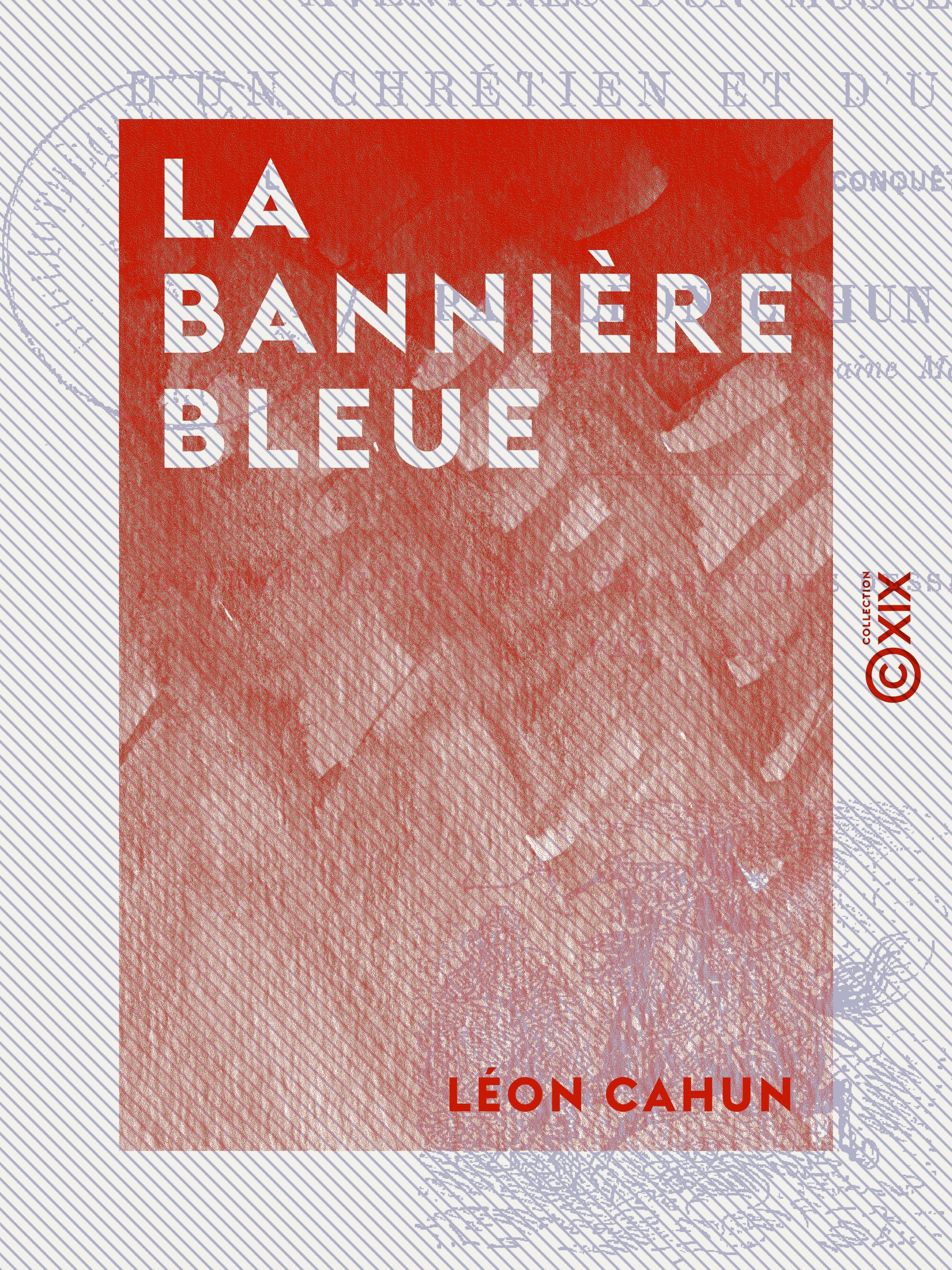 Couverture ebook de La Bannière bleue - Aventures d'un musulman, d'un chrétien et d'un païen à l'époque des croisades et de la conquête mongole, de Leon Cahun