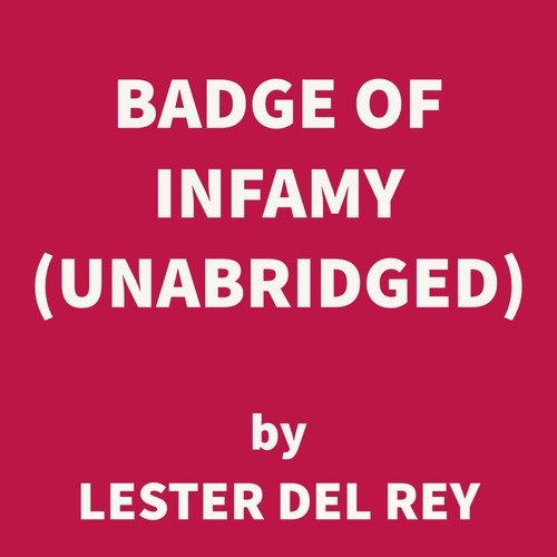 Couverture audiobook de Badge of Infamy (UNABRIDGED), de Lester Del Rey