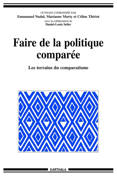 Couverture ebook de Faire de la politique comparée, de Daniel-Louis Seiler, Céline Thiriot, Emmanuel Nadal, Marianne Marty