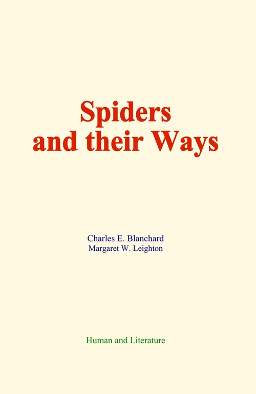 Couverture ebook de Spiders and their Ways, de Charles E. Blanchard, Margaret W. Leighton