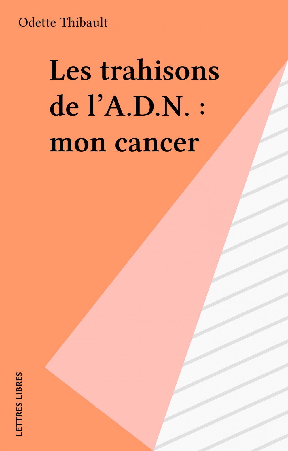 Couverture ebook de Les trahisons de l'A.D.N. : mon cancer, de Odette Thibault