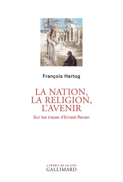 ebook cover of La Nation, la religion, l'avenir. Sur les traces d'Ernest Renan, by François Hartog