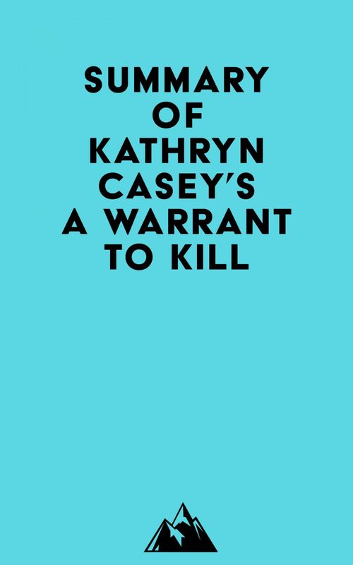 Couverture ebook de Summary of Kathryn Casey's A Warrant to Kill, de Everest Media
