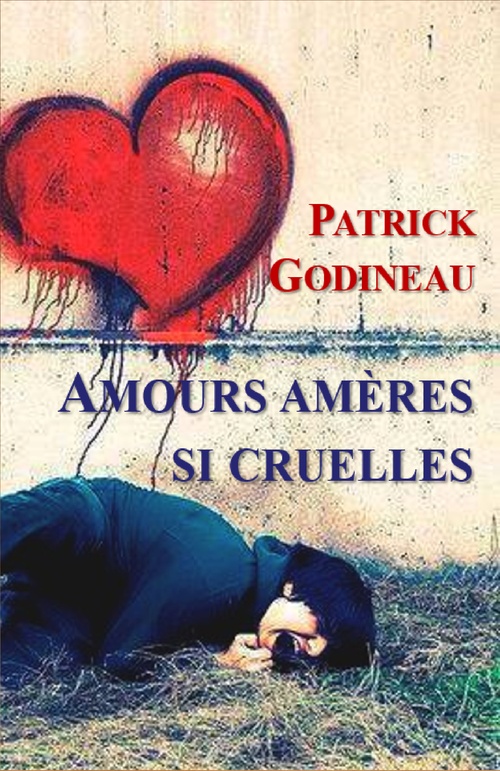 Couverture ebook de Amours amères si cruelles, de Patrick Godineau