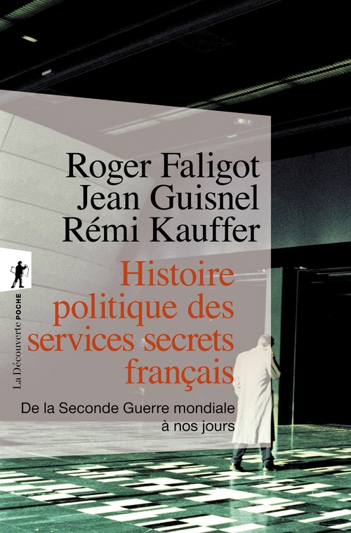 ebook cover of Histoire politique des services secrets francais, by Roger Faligot, Jean Guisnel, Rémi Kauffer
