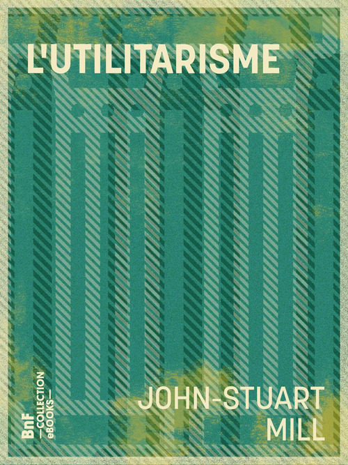 ebook cover of L'Utilitarisme, by John-Stuart Mill, P.-L. Le Monnier
