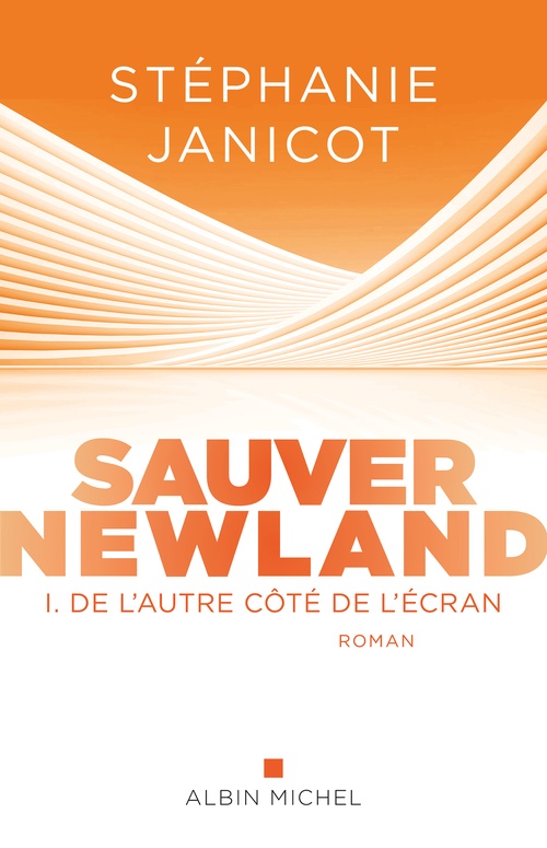 Couverture ebook de Sauver Newland - Episode 1 : De l´autre côté de l´écran, de Stephanie Janicot