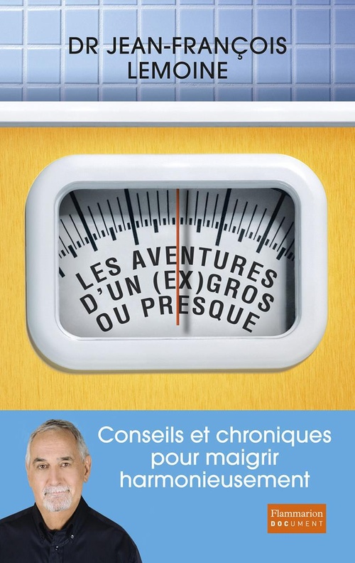 ebook cover of Les aventures d´un (ex) gros ou presque. Conseils et chroniques pour maigrir harmonieusement, by Jean-François Lemoine