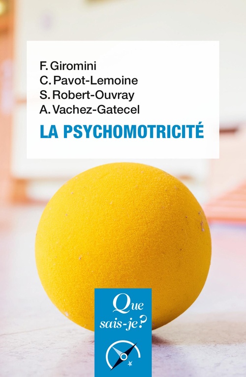 Couverture ebook de La Psychomotricité, de Françoise Giromini-Mercier, Cecine Pavot-Lemoine, Suzane Robert-Ouvray, Anne Vachez-Gatecel