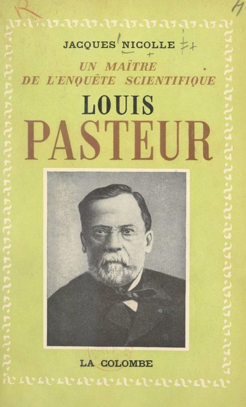 ebook cover of Louis Pasteur, un maître de l'enquête scientifique, by Jacques Nicolle