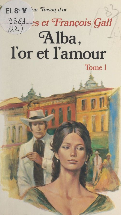 Couverture ebook de Alba, l'or et l'amour (1), de Francois Gall, Jacques Gall