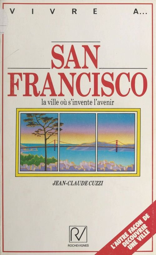 ebook cover of San Francisco : la ville où s'invente l'avenir, by Jean-Claude Cuzzi