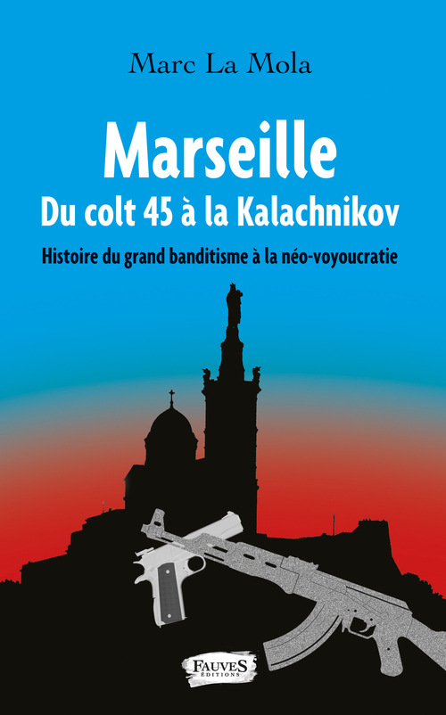 ebook cover of Marseille. Du colt 45 à la Kalachnikov, by Marc La Mola