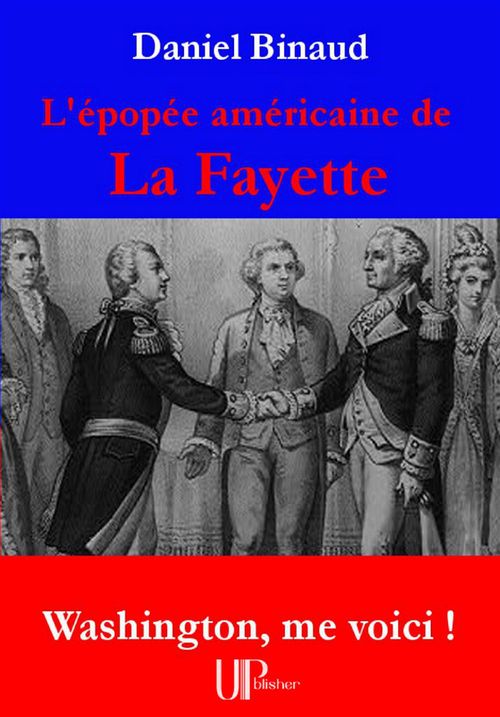 Couverture ebook de L'épopée américaine de La Fayette, de Daniel Binaud
