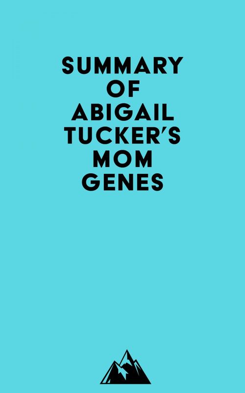 Couverture ebook de Summary of Abigail Tucker's Mom Genes, de Everest Media