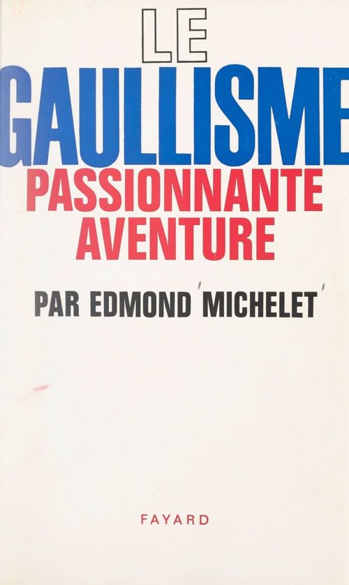 ebook cover of Le gaullisme, passionnante aventure, by Edmond Michelet