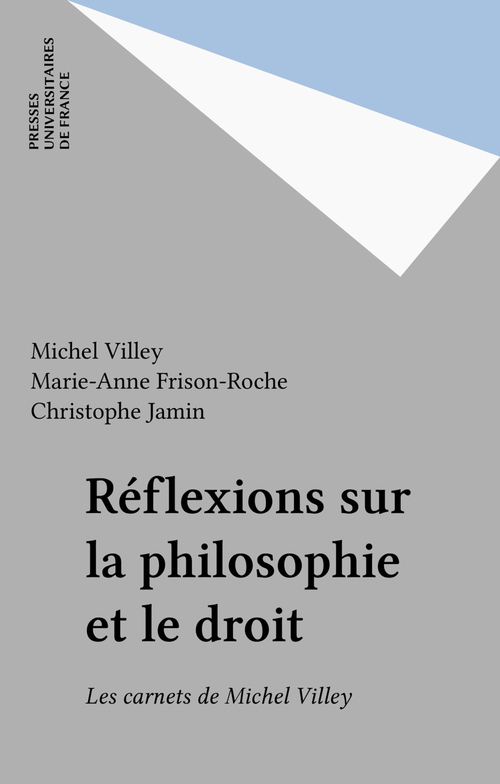 Couverture ebook de Réflexions sur la philosophie et le droit, de Christophe Jamin, Michel Villey, Madeleine Villey, Marie-Anne Frison-Roche